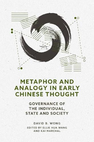 Metaphor and Analogy in Chinese Thought: Governance within the Person, State, and Society