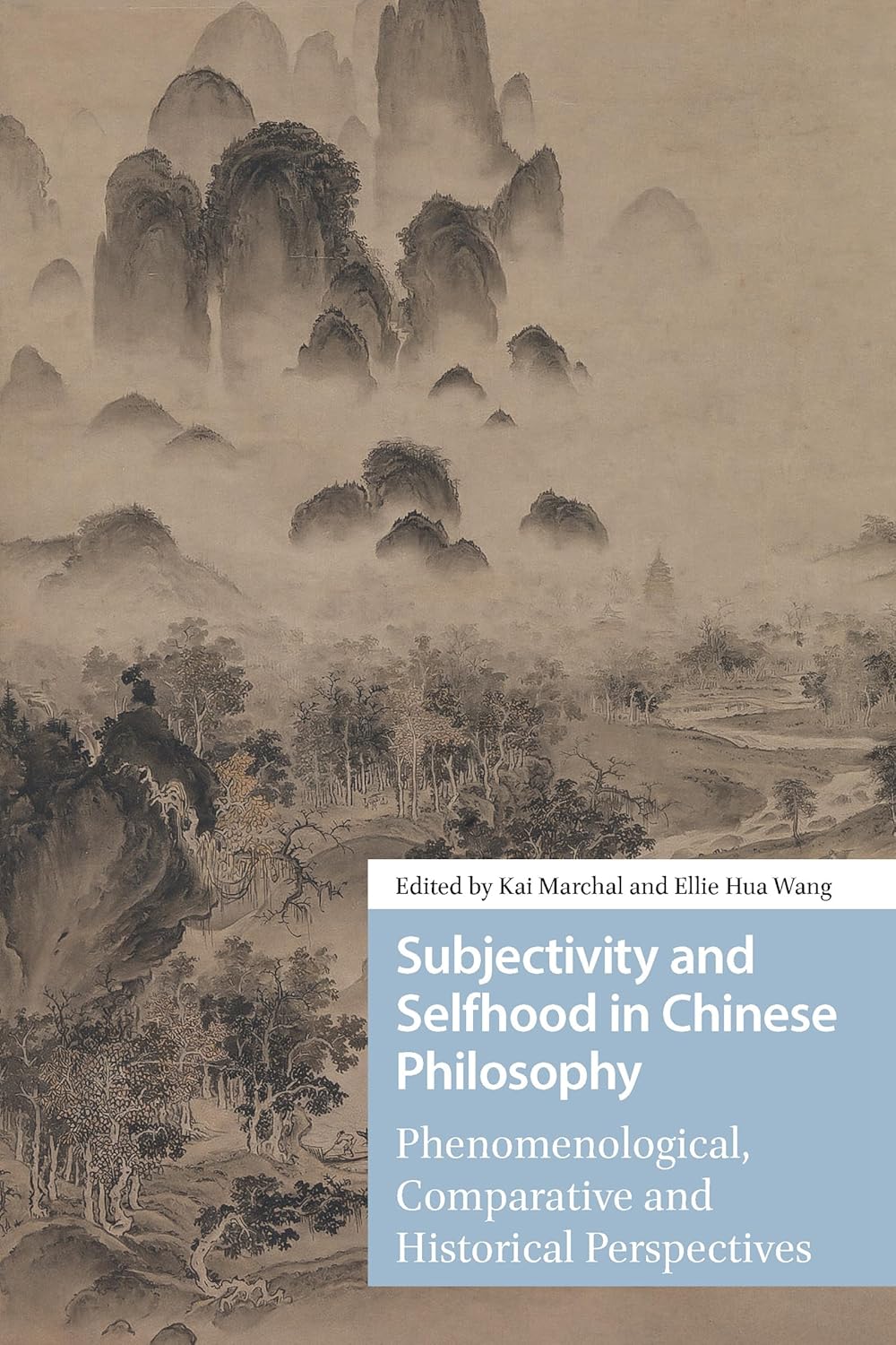 Subjectivity and Selfhood in Chinese Philosophy: Phenomenological, Comparative and Historical Perspectives (East Asian Philosophy and Political Thought)